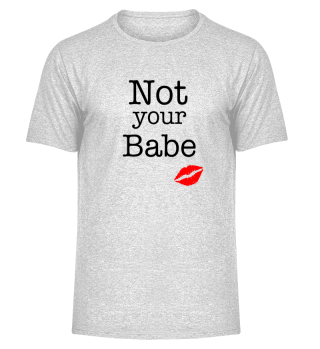 Not your Babe 