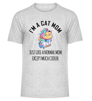 I am a Cat Mom Just Like A Normal Mom