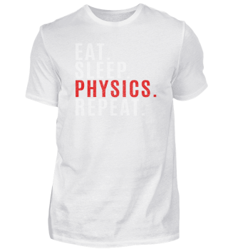 Eat Sleep Physics Repeat Cool Funny Gift