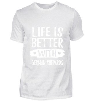 LIFE IS BETTER WITH GERMAN SHEPARDS