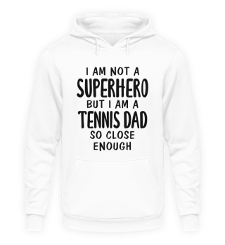 Not A Superhero But I Am A Tennis Dad