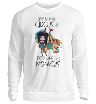 This Is My Circus And These Are My Monkeys Sassy Quote
