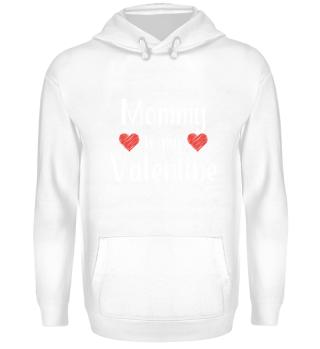 Mommy is my Valentine Hoodie