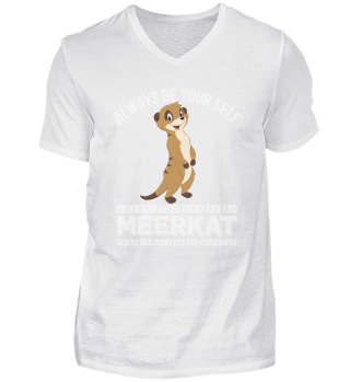 Be a meerkat or yourself