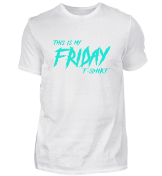 THIS IS MY FRIDAY SHIRT! Funny gift