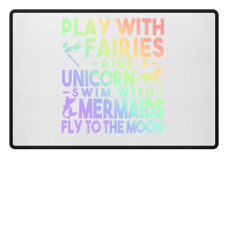 Play With Fairies Ride A Unicorn Swim With Mermaids Fly To The Moon