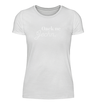 #OACK NE JECHN - Oberlausitzer Mundart Design für Freunde der Oberlausitz
