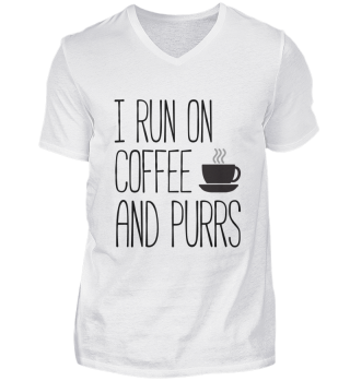 I Run on Coffee and Purrs