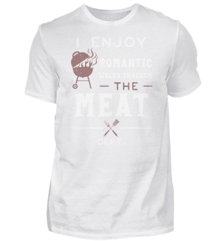 I Enjoy Romantic Walks Through The Meat Dept.