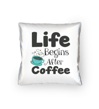 Life Begins After Coffee!
