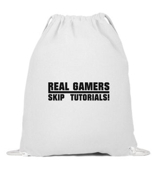 Real Gamers skip Tutorials - Gaming