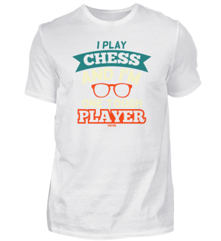 I Play Chess And I'm One Tough Player