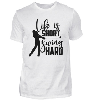 Life is short Swing hard