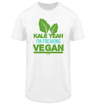 Kale Yeah I'm Freaking Vegan