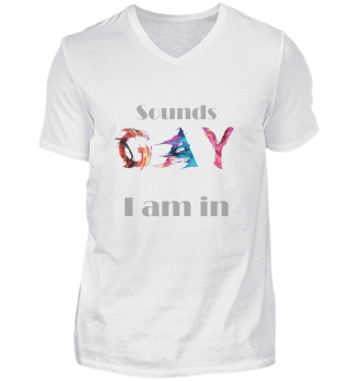 Sounds Gay I Am In Gender LGBTQ LGBT Pride Gifts