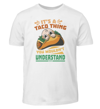 It's A Taco Thing You Wouldn't Understan