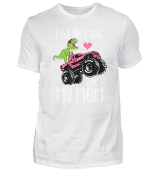 Dinosaur Monster Truck - I Wear Pink For My Mom