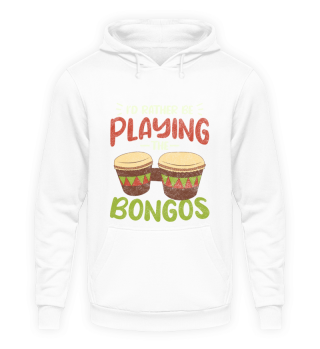 I'd rather be playing the Bongos / Percussion, Drum set