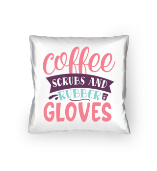 Coffee Scrubs Rubber Gloves Nurse Slogan