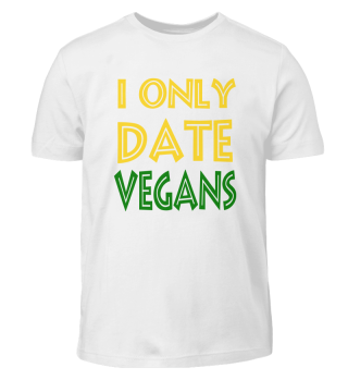 I Only Date Vegans Funny Vegan Shirt