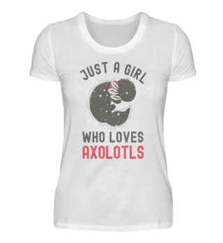 Just A Girl Who Loves Axolotls