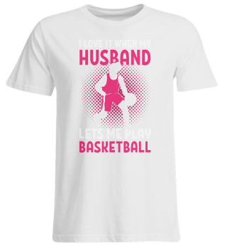 Ich liebe es, wenn mein Mann mich basketball b-ball spielen lässt