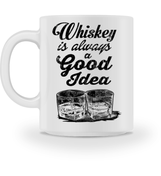 Whiskey is always a Good Idea