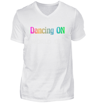 Dancing On World Off | Dancer Gift