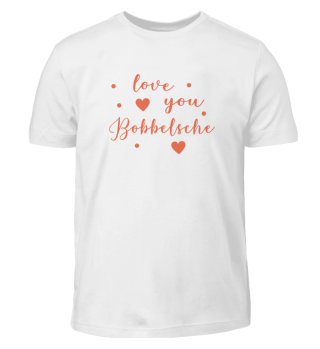 Love you Bobbelsche
