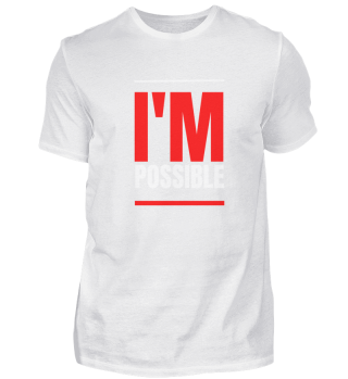 I'M POSSIBLE / IMPOSSIBLE/ POSSIBLE 