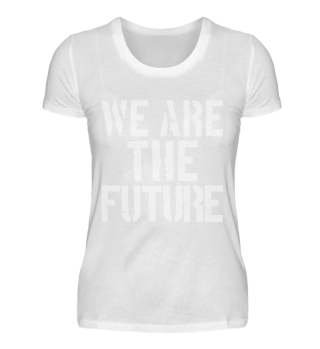Lustiger Spruch Slogan We Are The Future