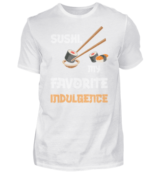 Sushi, my favorite indulgence