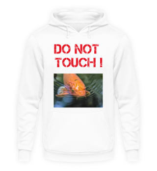 DO NOT TOUCH MY FISH
