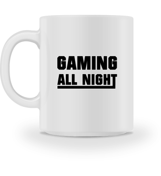Gaming all Night