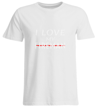 I Love My Fireman Firefighter Girlfriend