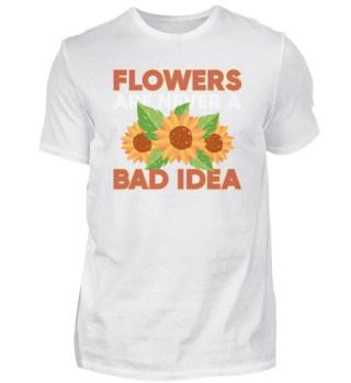 Flowers Are Never A Bad Idea Florist Gardener print