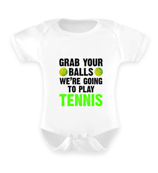 Take your balls, we'll go play tennis.