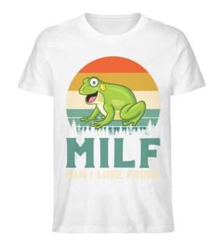 MILF Man I LOVE FROGS