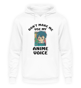 Dont Make Me Use My Anime Voice