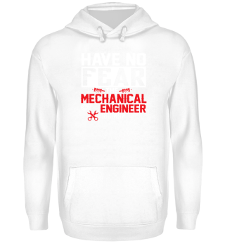 Have no fear the mechanical engineer