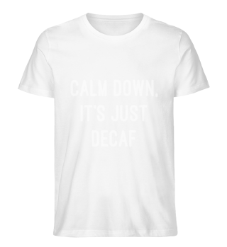 Calm Down, It's Just Decaf