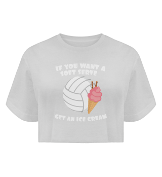 Volleyballer Gift If You Want A Soft Serve Get An Ice Cream Gift