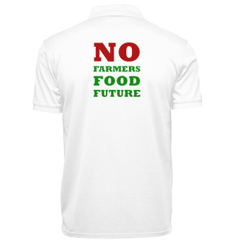 NO FARMERS NO FOOD NO FUTURE