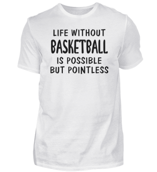 Life Without Basketball Is Possible But 