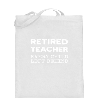 Retired Teacher Every Child Left Behind 