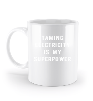 Taming Electricity Is My Superpower Funn