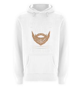 My Beard Is The Only Hair That Should Be Between Your Legs