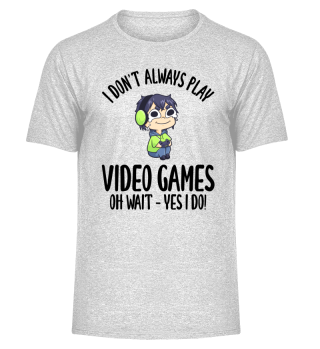 I Don't Always Play Video Games