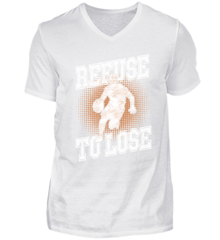 Basketball refuse to lose - gift