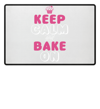 Keep Calm and Bake On - Cupcake